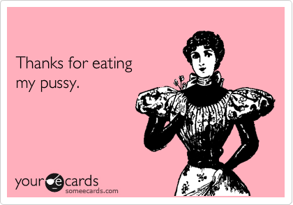 Thank a pussy eater today