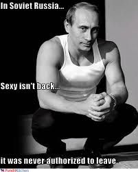 Vladimir Poutine, Président of the Russian Federation. now that's sexy.