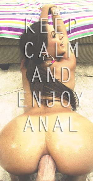 Keep Calm and Enjoy Anal