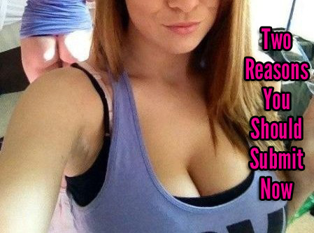 Find the two reasons to submit to me now you horny bastards :)