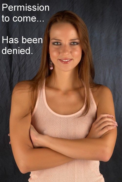 Want to cum? Denied!
