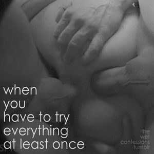 when you have to try everything at least once