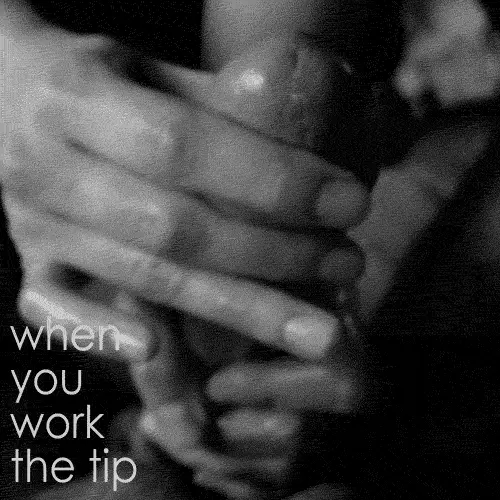 when you work the tip