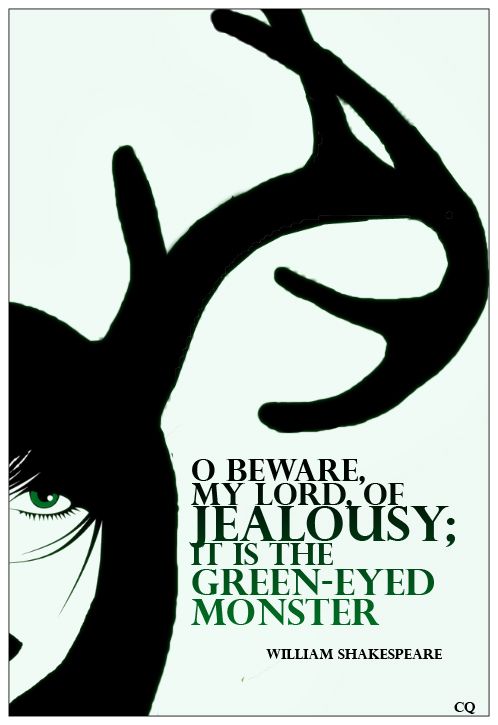 Yes, I know the actual quote reads “green-ey’d...
