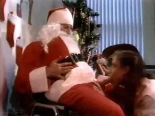 Be careful, Santa only cums once a year.