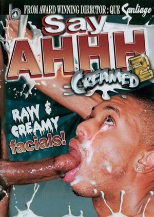 Say Ahh 2 - Creamed