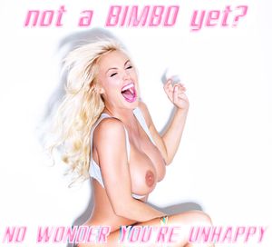 Not a bimbo yet?