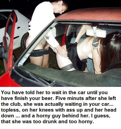 Watch your girlfriend and watch her carefully when she's drunk and horny.
