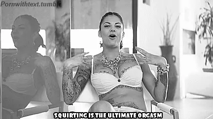 Bonnie Rotten: "squirting is the ultimate orgasm"