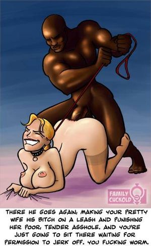 Your pretty wife is his bitch!