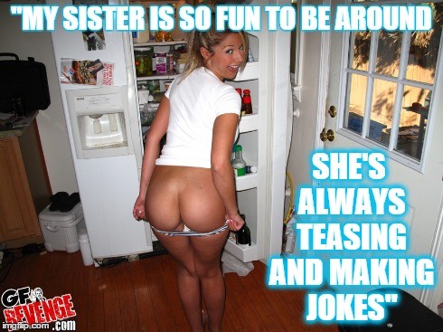 sis is fun to be around