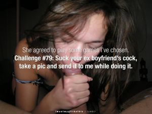 Challenge #79: Suck your ex boyfriend's cock, take a pic and send it to me while doing it.