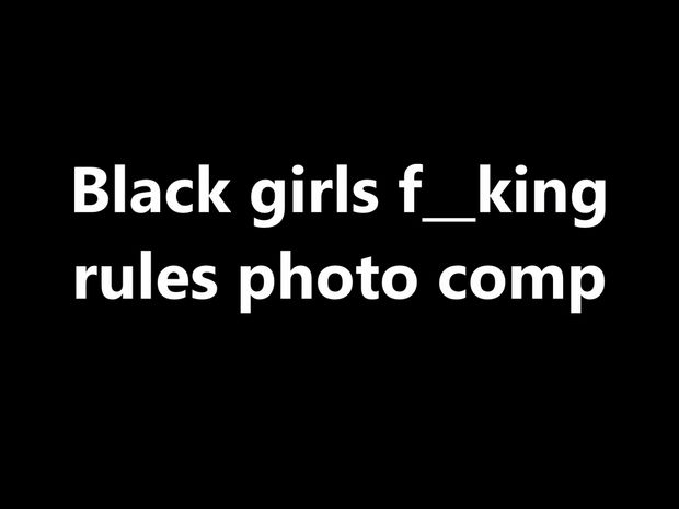 Black girls rule 4 me photo comp