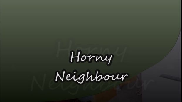 Horny Neighbour