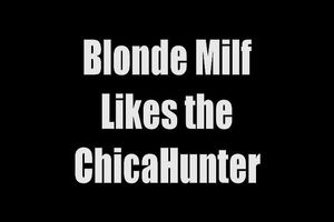 Blonde Milf Likes the ChicaHunter