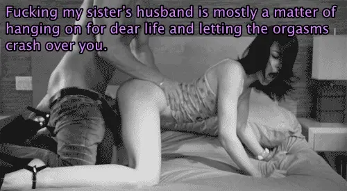 Of course, this would never have happened if my sister would just put out once in a while.