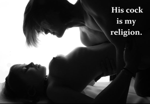His cock is my religion