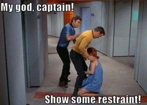 Kirk couldn't help himself. He had to go where no man had gone before.