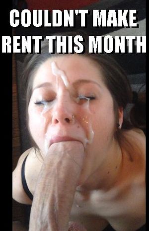 She couldn't make rent so she took a thick load of cum on her face