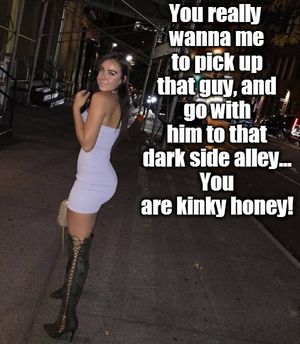 Into the dark alley... after your wife with some stranger...