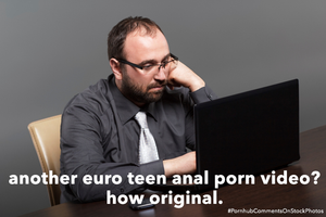 these are from actual comments on PornHub