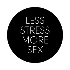 Less Stress More Sex