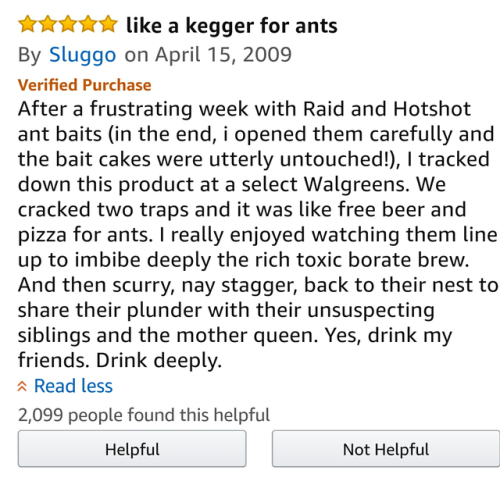 Her : So what do you like to do for fun? Me : I read ant bait...