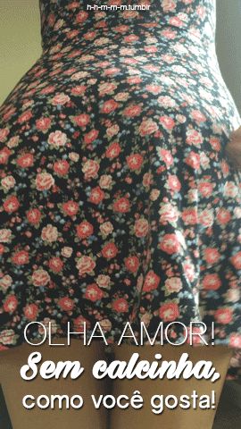 “Agora vou ali fazer uma gracinha perto daqueles machos…”