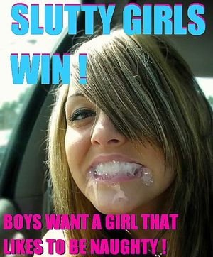 Guys like sluts who like cum in their mouths