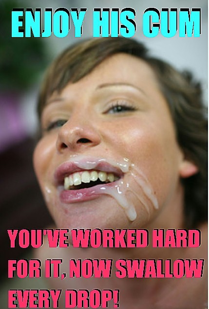 Give her what she deserves. Let her swallow it all