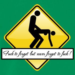 Never forget to fuck 13 - T-shirt Premium Homme