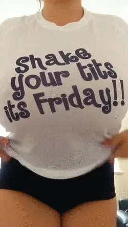 Shake Your Tits Its Friday!!