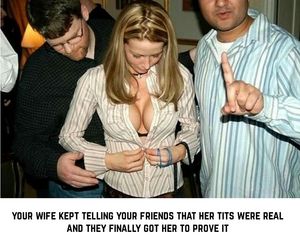 Wife proves they are real