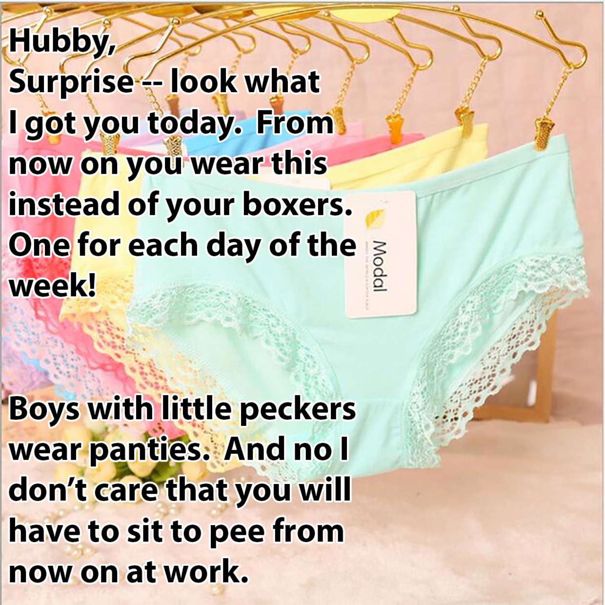 Your new wardobe, mr. tiny dick.