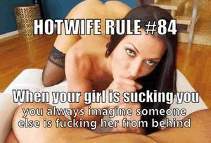 Hotwife Rule #84