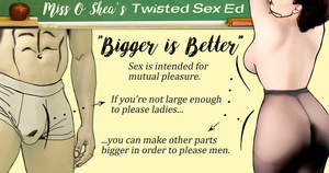 Twisted Sex Ed: Bigger is Better