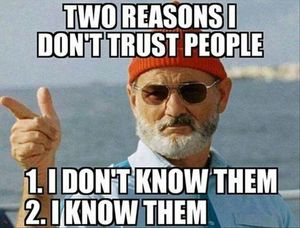 2 Reasons I don't trust people...