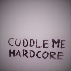 Cuddle me Hardcore