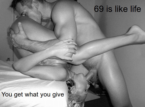 69 is like life - you get what you give