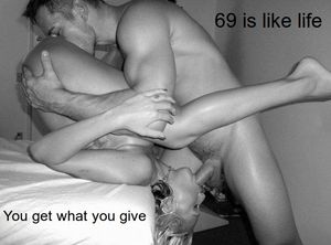 69 is like life - you get what you give