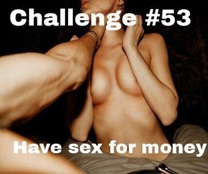 Have sex for money