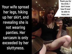 My wife never pays for drinks.