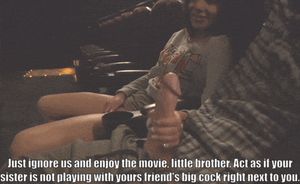 when my sis and my friend are watching a movie