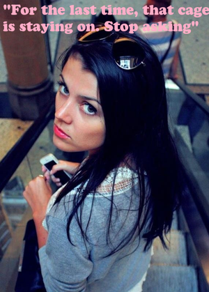 That cage is staying on