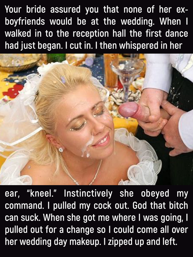 I showed your family and friends that the bitch is mine to use when and where I see fit.