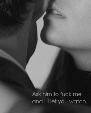 then when he leaves..we can re-enact what you saw