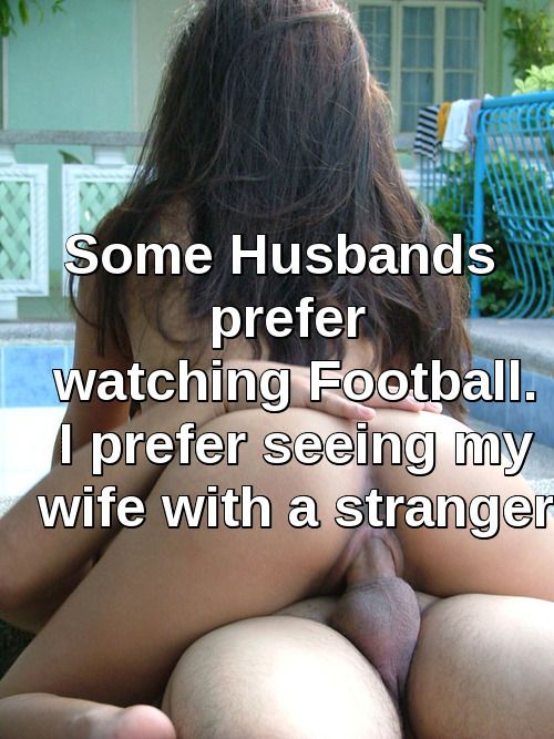 I prefer seeing my wife with a stranger...