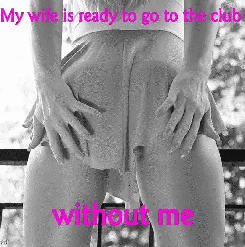 Wife go to the club without me