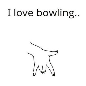 I love bowling.