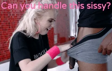 Can You Handle This Sissy?